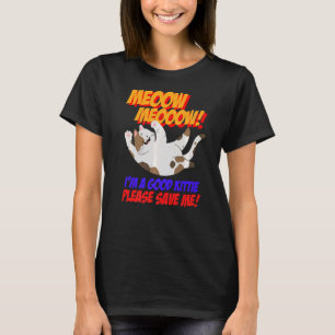 Meow Meow Jag är Bra Kattunge, snälla Spara Kattun T Shirt