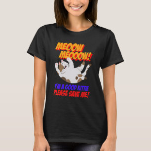 Meow Meow Jag är Bra Kattunge, snälla Spara Kattun T Shirt