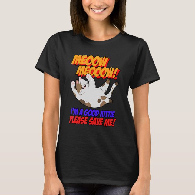 Meow Meow Jag är Bra Kattunge, snälla Spara Kattun T Shirt (Framsida)