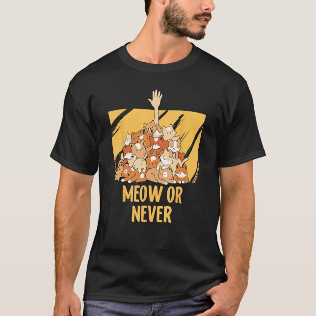Meow or Never Cat  Memes Kitten Trending Cat Mom T Shirt (Framsida)