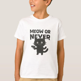 Meow or Never – Funny Black Cat T Shirt