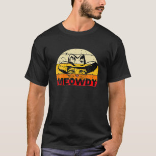Meowdy-Funny Mashup-between-Meow and Howdy - Cat M T Shirt