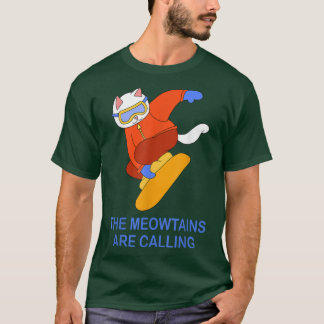 Meowtains Are Calling Cat Snowboarding Snowboard T T Shirt