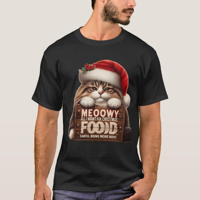 MEOWWY Christmas | Funny Cat Wants Food & Naps  T Shirt (Framsida)