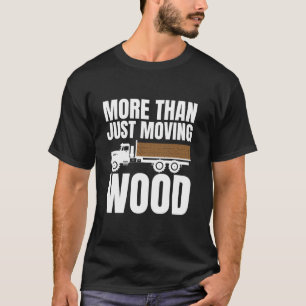 Mer än bara Flytta Wood Log Träd Trucker T Shirt