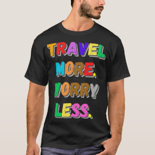 Mer bekymmer för resan t shirt