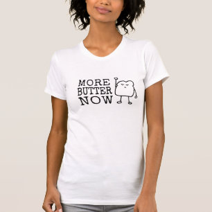 Mer breder smör på nu - gullig rolig tee shirt