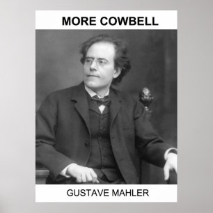 Mer Cowbell - Gustav Mahler Poster