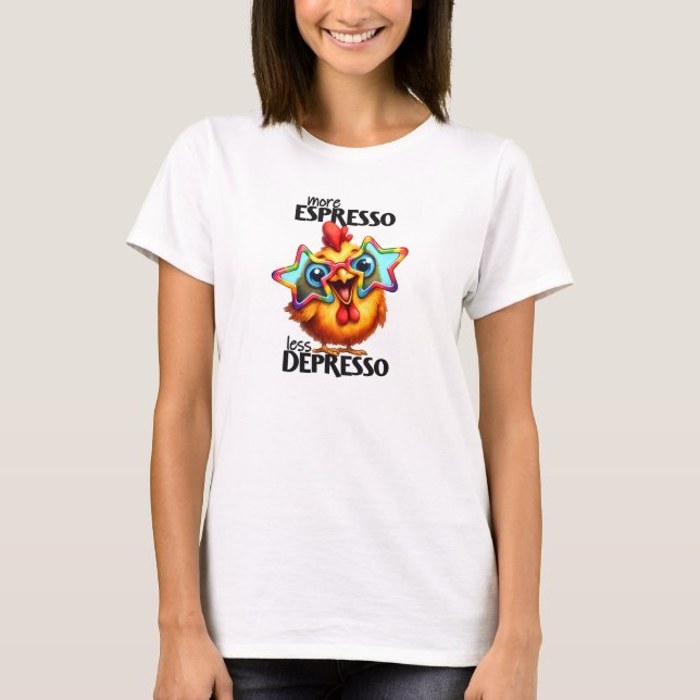 Mer espresso mindre depressivt superskoj kyckling t shirt (Framsida)