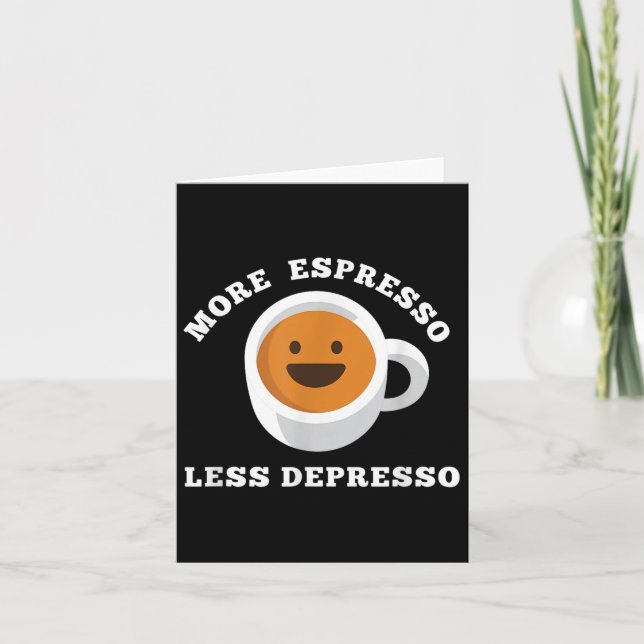 Mer Espresso Mindre Depresso Funny Satt Kort (Framsida)