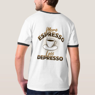 Mer Espresso Mindre Depresso – Kaffe Citat Design T Shirt