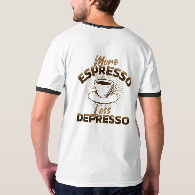 Mer Espresso Mindre Depresso – Kaffe Citat Design T Shirt (Baksida)