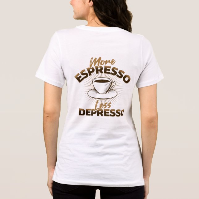 Mer Espresso Mindre Depresso – Kaffe Citat Design T Shirt (Baksida)
