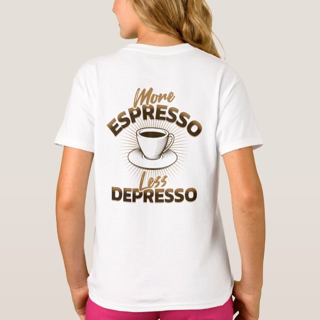 Mer Espresso Mindre Depresso – Kaffe Citat Design T Shirt (Baksida)