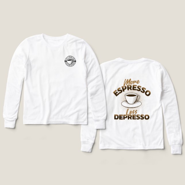 Mer Espresso Mindre Depresso – Kaffecitatdesign T Shirt (Design framsida och baksida)