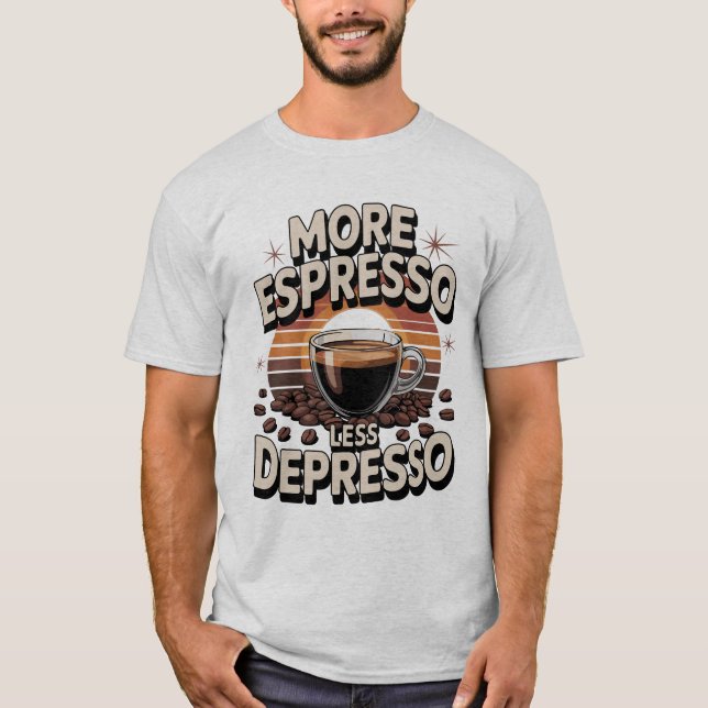 Mer espresso mindre deprimo. Funny Coffee Gift T Shirt (Framsida)