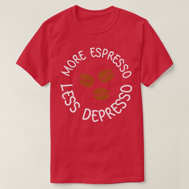 Mer espresso mindre deprimso 21 t shirt (Design framsida)