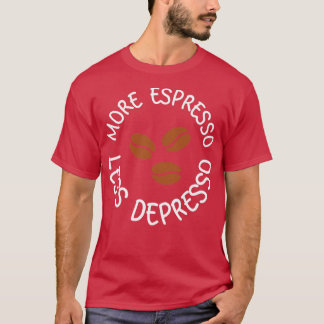 Mer espresso mindre deprimso 21 t shirt