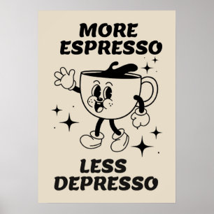 Mer Espresso minus Depresso Coffee Black Poster