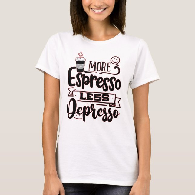 Mer Espresso minus Depresso - Espresso Kärlek T Shirt (Framsida)