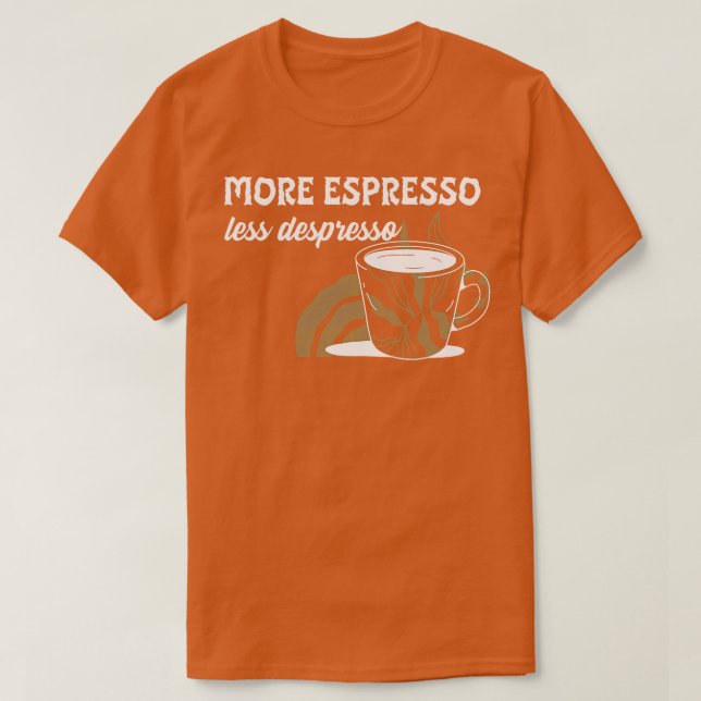 Mer Espresso minus Despresso-finnota för kaffe T Shirt (Design framsida)