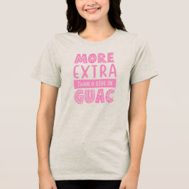 Mer Extra Än Guac Sängkammarparty Grupp T Shirt