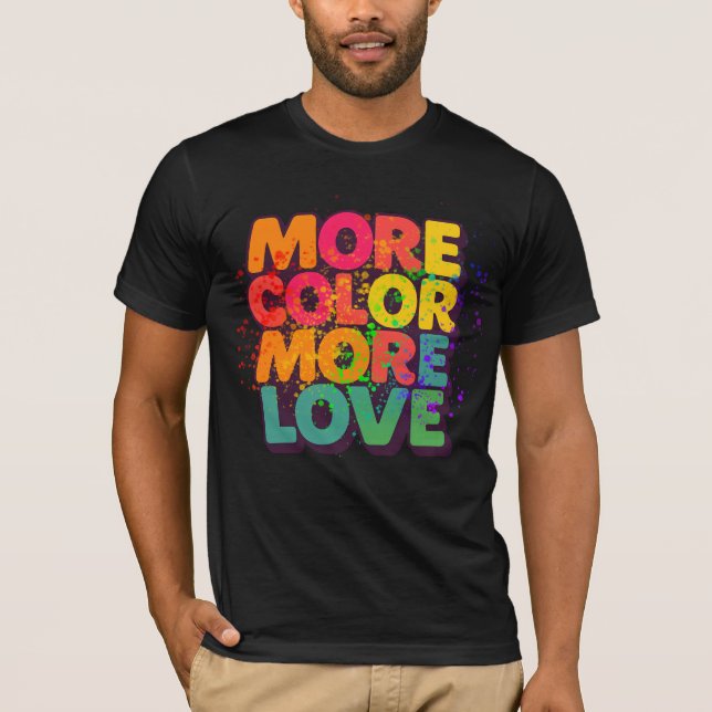 Mer färg Mer kärlek Lekfull typografidesign T Shirt (Framsida)