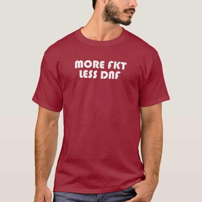 Mer FKT, mindre DNF T Shirt (Framsida)