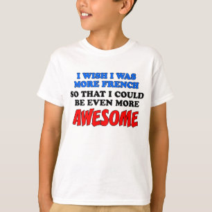 Mer Fransk mer Fantastisk T Shirt