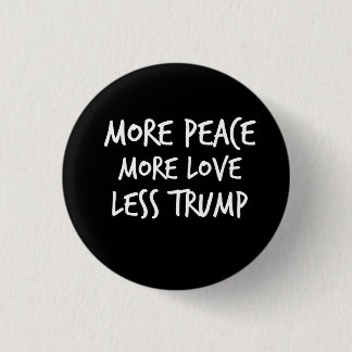 Mer fred mer kärlek mindre trumfAntiTrump gåva Knapp