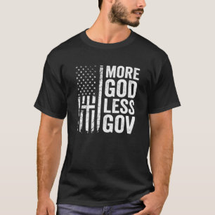 Mer Gud Less Gov - Patriotic Christian Anti Gover T Shirt