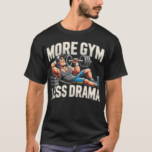 Mer Gym Less Drama - Funny Gym T Shirt