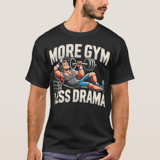 Mer Gym Less Drama - Funny Gym T Shirt