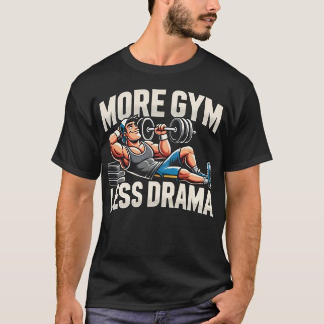 Mer Gym Less Drama - Funny Gym T Shirt (Framsida)