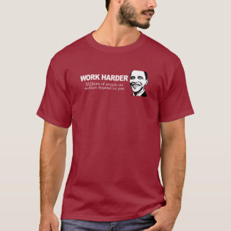 MER HÅRD ARBETE - miljoner av folk på välfärd T-shirt