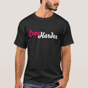 Mer hård T-tröja för levande hård kärlek (mörk) T Shirt