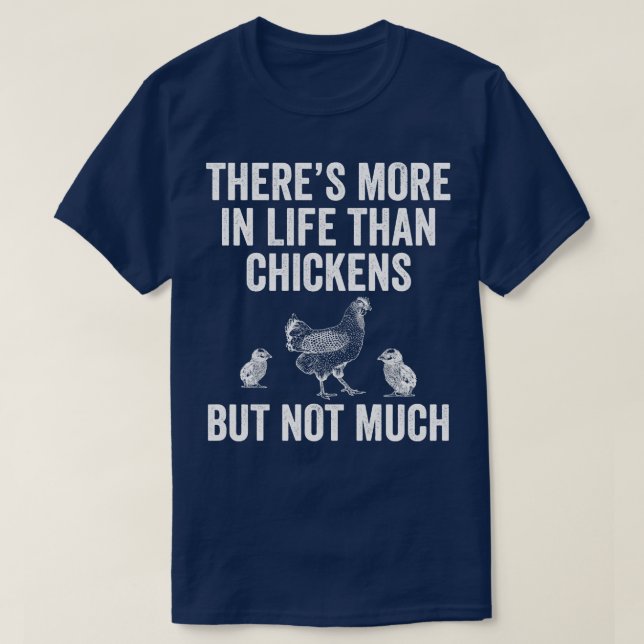 Mer i Life än i Chickens Funny Backyard Chicken T Shirt (Design framsida)