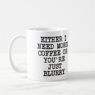 Mer kaffe du är suddig Rolig mugg eller resemugg