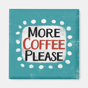 Mer kaffe, kylskåp, magnet