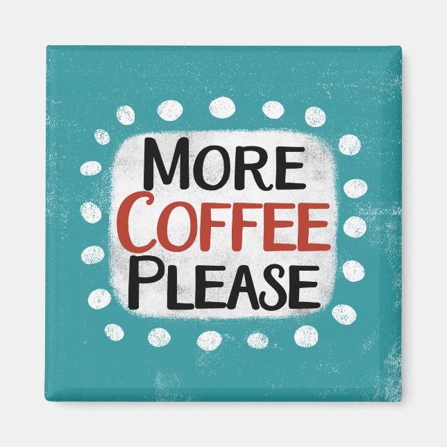 Mer kaffe, kylskåp, magnet (Framsidan)