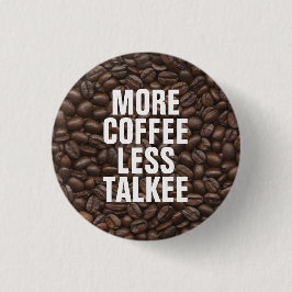 Mer kaffe mindre Talkee Knapp
