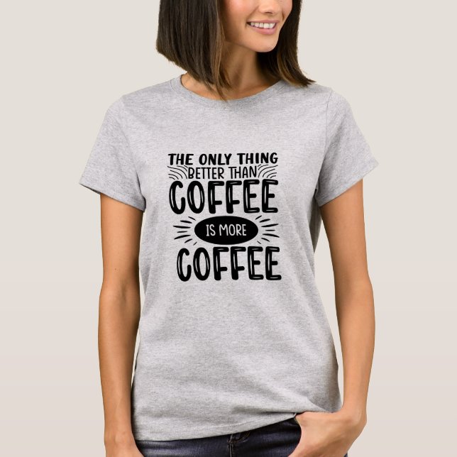 Mer kaffe t shirt (Framsida)