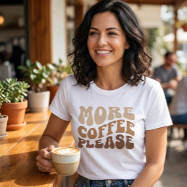 Mer kaffe tack. t shirt