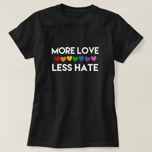 MER KÄRLEK. MINDRE HAT. PRIDET LESBISK AV RAINBOW- TEE SHIRT (Design framsida)