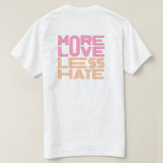 Mer kärlek, mindre hat T-shirt