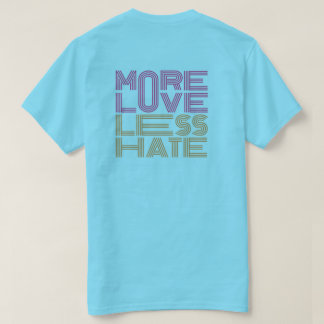 Mer kärlek, mindre hat T-shirt