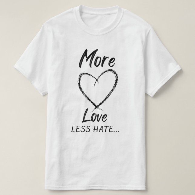 Mer kärlek mindre hat t shirt (Design framsida)