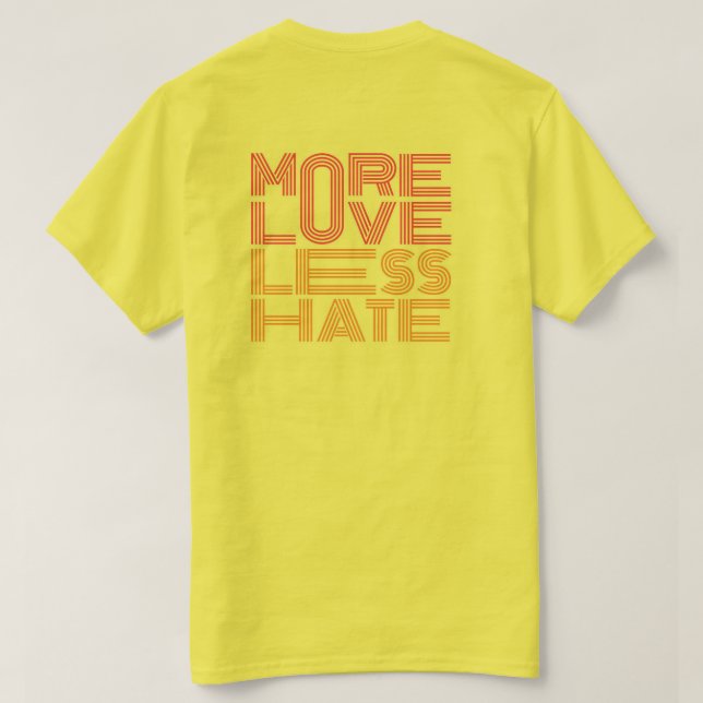 Mer kärlek, mindre hat T-shirt (Design baksida)