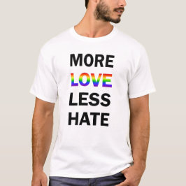 Mer kärlek mindre hatT-tröja Tee Shirt