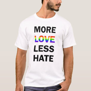 Mer kärlek mindre hatT-tröja Tee Shirt